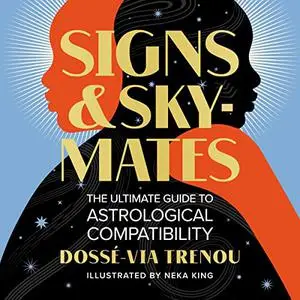 Signs & Skymates: The Ultimate Guide to Astrological Compatibility [Audiobook]