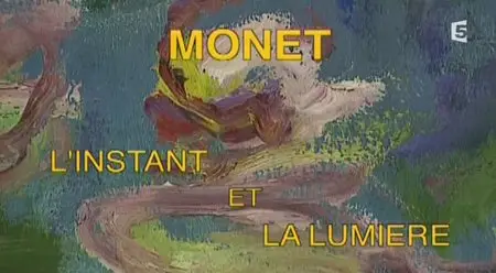 (Fr5) Monet, l'instant et la lumière (2013)