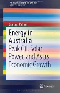 Energy in Australia: Peak Oil, Solar Power, and Asia's Economic Growth