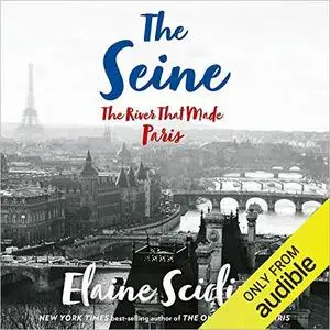 The Seine: The River That Made Paris [Audiobook]