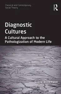 Diagnostic Cultures: A Cultural Approach to the Pathologization of Modern Life