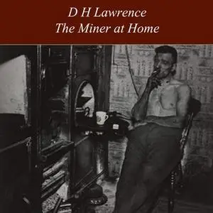 «The Miner at Home» by David Herbert Lawrence