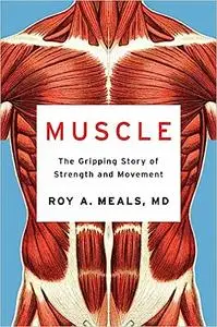 Muscle: The Gripping Story of Strength and Movement