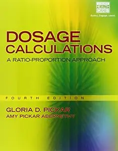 Dosage Calculations: A Ratio-Proportion Approach (4th edition) (Repost)