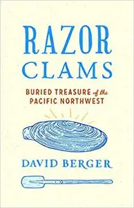 Razor Clams: Buried Treasure of the Pacific Northwest