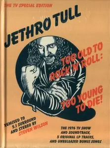 Jethro Tull - Too Old To Rock 'N' Roll: Too Young To Die! (1976) {2015, 40th Anniversary TV Special Edition, Remastered} Re-Up