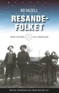 «Resandefolket : Från tattare till traveller (Kraftigt bearbetad och utökad upplaga 2011)» by Bo Hazell