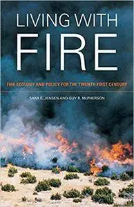 Living with Fire: Fire Ecology and Policy for the Twenty-first Century