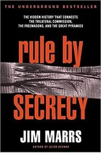 Rule by Secrecy: The Hidden History That Connects the Trilateral Commission, the Freemasons, and the Great Pyramids