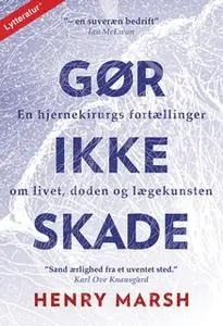 «Gør ikke skade» by Henry Marsh