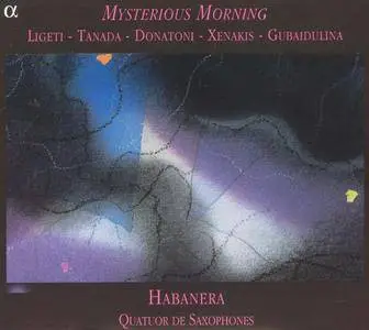 Habanera Saxophone Quartet - Mysterious Morning (2001)