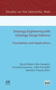 Ontology Engineering with Ontology Design Patterns: Foundations and Applications