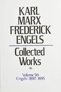 Collected Works, Vol. 50: Engels: 1892-1895