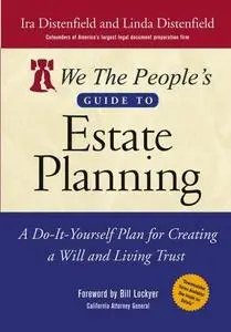 We The People's Guide to Estate Planning: A Do-It-Yourself Plan for Creating a Will and Living Trust