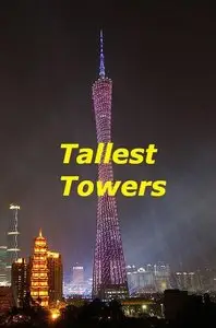 National Geographic - Tallest Towers (2011)