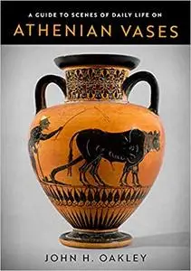A Guide to Scenes of Daily Life on Athenian Vases