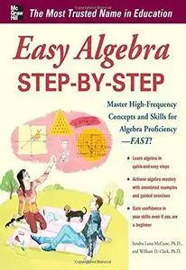 Easy Algebra Step-by-Step (Easy Step-by-step Series) (Repost)