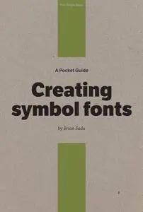 A Pocket Guide to Creating Symbol Fonts