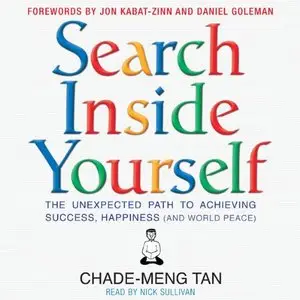 Search Inside Yourself: The Unexpected Path to Achieving Success, Happiness (and World Peace) (Audiobook)