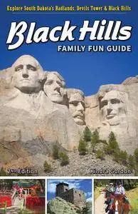 Black Hills Family Fun Guide: Explore South Dakota's Badlands, Devils Tower & Black Hills, 2nd Edition