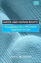 Hayek and Human Rights: Foundations for a Minimalist Approach to Law