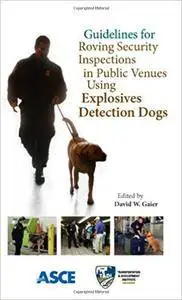 Guidelines for Roving Security Inspections in Public Venues Using Explosives Detection Dogs