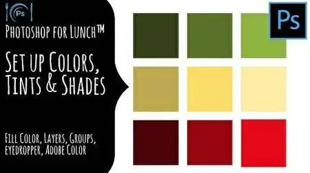 Photoshop for Lunch™ - Set up Colors, Tints and Shades for Working Smarter in Photoshop