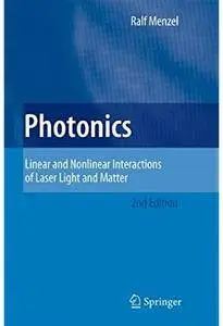 Photonics: Linear and Nonlinear Interactions of Laser Light and Matter (2nd edition) [Repost]