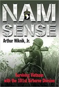 Nam Sense: Surviving Vietnam with the 101st Airborne Division