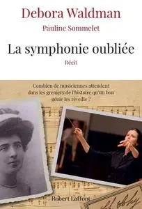 Debora Waldman, Pauline Sommelet, "La symphonie oubliée"