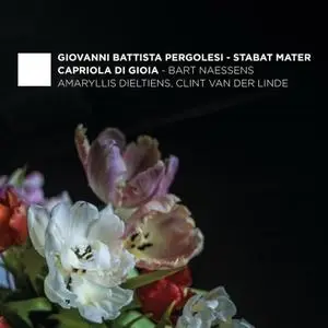 Amaryllis Dieltiens, Clint van der Linde, Bart Naessens, Capriola di Gioia - Pergolesi: Stabat Mater (2020)