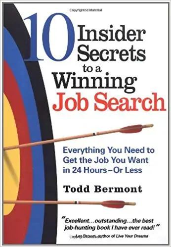 10 Inisder Secrets to a Winning Job Search: Everything You Need to Get the Job You Want in 24 Hours or Less (Repost)