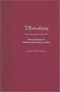 Mambisas: Rebel Women in Nineteenth-Century Cuba