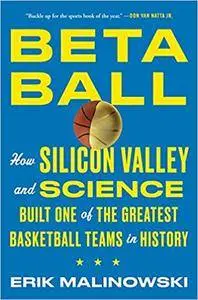 Betaball: How Silicon Valley and Science Built One of the Greatest Basketball Teams in History