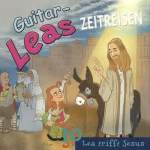 «Guitar-Leas Zeitreisen - Teil 10: Lea trifft Jesus» by Step Laube