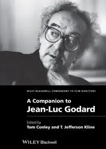 Tom Conley, T. Jefferson Kline, "A Companion to Jean-Luc Godard"