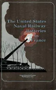 The United States Naval Railway Batteries in France