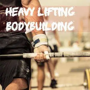 VA - Heavy Lifting Bodybuilding (2018) {Dubtronic}