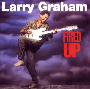 Larry Graham - Fired Up (1985) [2008, Remastered Reissue]