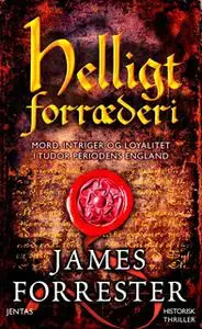 «Helligt forræderi» by James Forrester