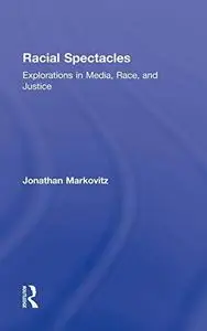 Racial Spectacles: Explorations in Media, Race, and Justice