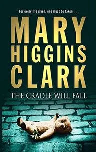 The Cradle Will Fall by Mary Higgins Clark