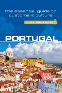 Portugal: Culture Smart!: The Essential Guide to Customs & Culture (Culture Smart!), 2nd Edition