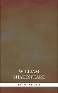 «Epic Poems» by Various Authors,William Shakespeare,Homer,Dante Alighieri,Virgil,John Milton