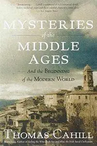 Mysteries of the Middle Ages: And the Beginning of the Modern World (Repost)