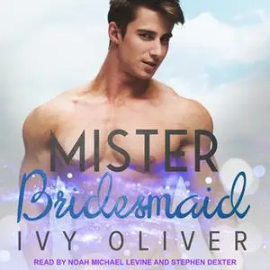 «Mister Bridesmaid» by Ivy Oliver