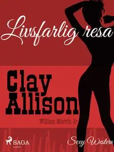 «Livsfarlig resa» by Clay Allison,William Marvin Jr