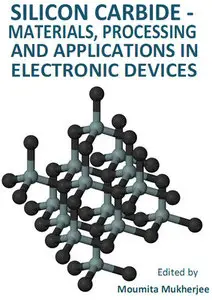 "Silicon Carbide: Materials, Processing and Applications in Electronic Devices" ed. by Moumita Mukherjee