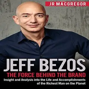 Jeff Bezos: The Force Behind the Brand [Audiobook]
