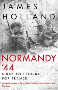 Normandy ’44: D-Day and the Battle for France